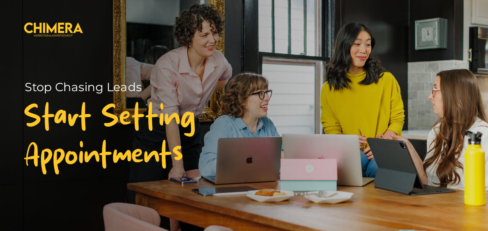 Four women professionals collaborating around a table with laptops and a tablet, with Chimera Marketing logo and text overlay "Stop Chasing Leads, Start Setting Appointments.