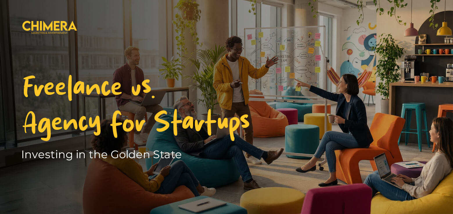 A vibrant, modern office space where a diverse team of marketing professionals collaborates on a whiteboard. Text overlay reads "Freelance vs. Agency for Startups: Investing in the Golden State," featuring the Chimera Marketing & Advertisement logo.