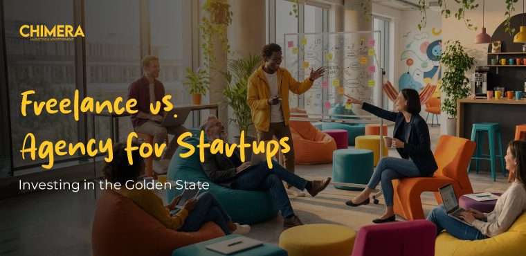A vibrant, modern office space where a diverse team of marketing professionals collaborates on a whiteboard. Text overlay reads "Freelance vs. Agency for Startups: Investing in the Golden State," featuring the Chimera Marketing & Advertisement logo.